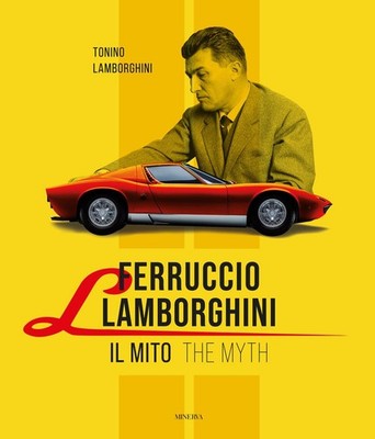 Tonino Lamborgh Ferruccio Lamborghini. Il mito-The myth. Ediz. biling (Hardback)