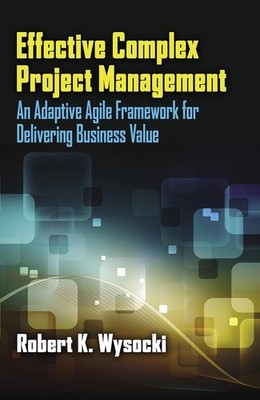 Effective Complex Project Management: An Adaptive Agile Framework for Delivering