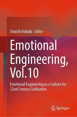 Emotional Engineering, Vol.10: Emotional Engineering as a Culture for 22nd Centu