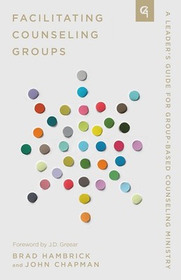 Facilitating Counseling Groups: A Leader's Guide for Group-Based Couns Paperback