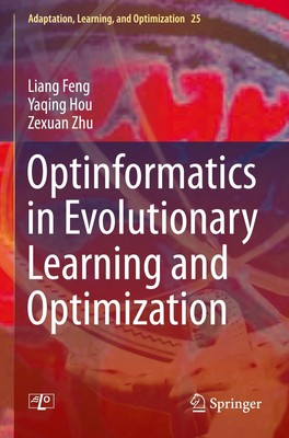 Optinformatics in Evolutionary Learning and Optimization Liang Feng