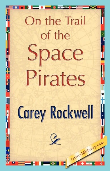Rockwell Carey Rockwell (U. A.) | On The Trail Of The Space Pirates | Buch-image