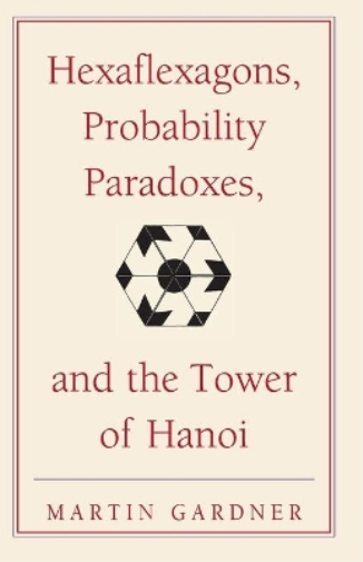 Martin Gardner Hexaflexagons, Probability Paradoxes, and the Tower o (Tascabile)