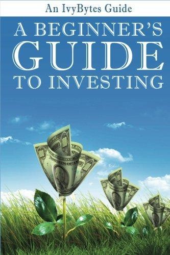A Beginner's Guide to Investing: How to Grow Your Money the... - Frey, Alex H