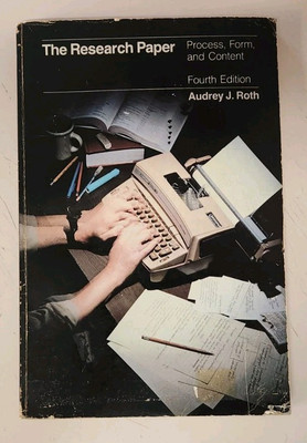 The Research Paper: Process, Form and Content (1982 PB Book 4th Ed.) Audrey Roth