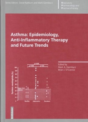 Asthma : Epidemiology, Anti-Inflammatory Therapy and Future Trends, Hardcover...