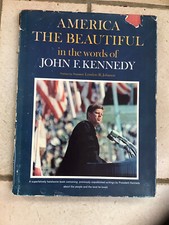 J..F.K. &ldquo;America the Beautiful In the Words of John F Kennedy&rdquo; 1964 Hardcover