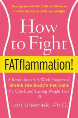 How to Fight FATflammation!: A Revolutionary 3-Week Program to Shrink the - GOOD