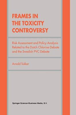 Frames in the Toxicity Controversy : Risk Assessment and Policy Analysis Rela-,