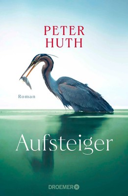 Aufsteiger | Roman | Peter Huth | Buch | 336 S. | Deutsch | 2025 | Droemer