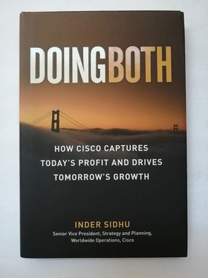 Doing Both: How Cisco Captures Today's Profit and Drives Tomorrow's Growth