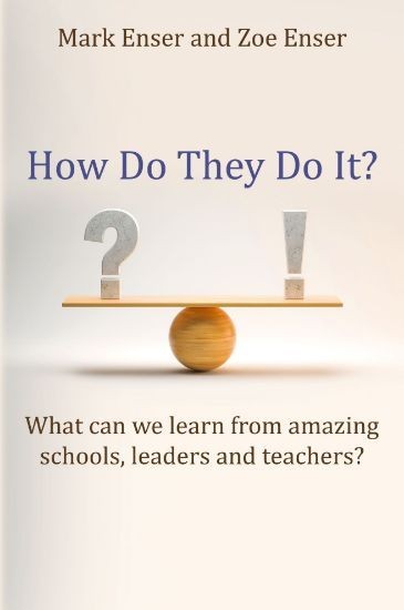 How Do They Do It? : What Can We Learn from Amazing Schools, Leaders and...