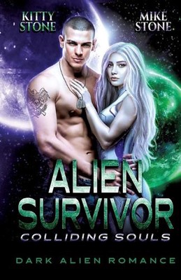 Alien Survivor - Colliding Souls: Dark Alien Romance by Kitty Stone Paperback Bo