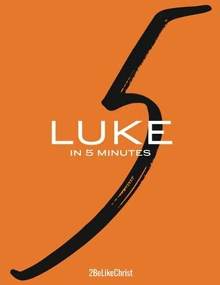 Luke in 5 Minutes - 2BeLikeChrist Every Chapter of Luke -  NEW Luke Paul Taylo 2