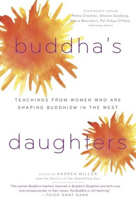 Buddha's Daughters: Teachings from Women Who Are Shaping Buddhism in the Wes...