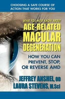 What You Must Know About  Age-Related Macular Degeneration: How You Can P - GOOD