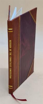 Revision Of The Connecticut Constitution 1902 [Leather Bound]