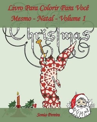 Livro Para Colorir Para Voc Mesmo - Natal- Volume 1: ? hora de celebrar o Natal!