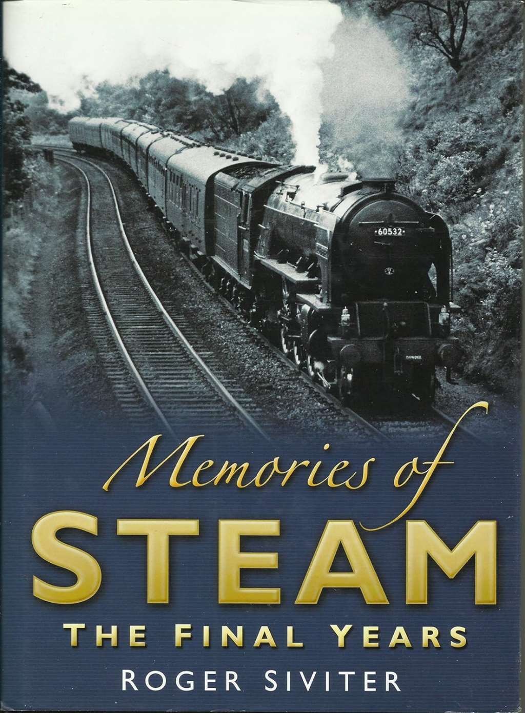 Memories of Steam: The Final Years, Siviter, Roger, New Book