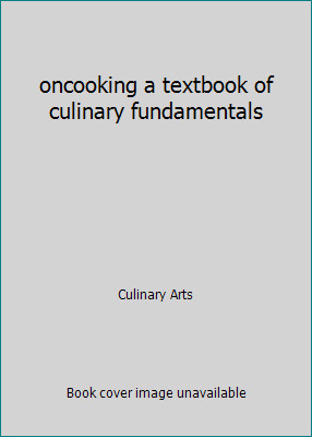 oncooking a textbook of culinary fundamentals by Culinary Arts