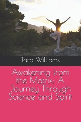 Awakening from the Matrix: A Journey Through Science and Spirit by Percy Gaillar
