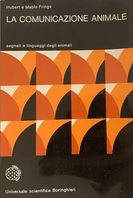FRINGS HUBERT E MABLE LA COMUNICAZIONE ANIMALE 1971 Boringhieri
