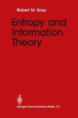 Entropy and Information Theory by Robert M. Gray