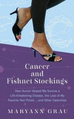Cancer and Fishnet Stockings: How Humor Helped Me Survive a Life-Threaten - GOOD