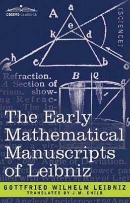 The Early Mathematical Manuscripts Of Leibniz