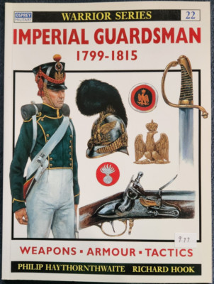 Osprey Warrior Series 22: Imperial Guardsman 1799-1815 by Philip Haythornthwaite