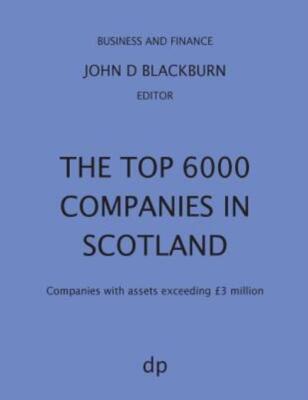 The Top 6000 Companies In Scotland: Companies With Assets Exceeding ?3,000,...