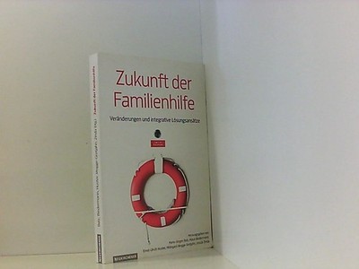 Zukunft der Familienhilfe: Veränderungen und integrative Lösungsansätze Veränder
