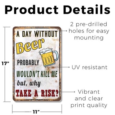 A Day Without Beer Wouldn�t Kill Me But Why Take The Risk Vintage Style Sign