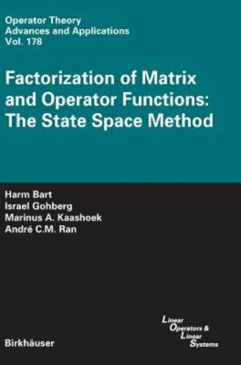 Factorization of Matrix and Operator Functions: The State Space Method by Bart