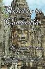 Holiday in Cambodia by James O'Shea (Paperback / softback, 2011)