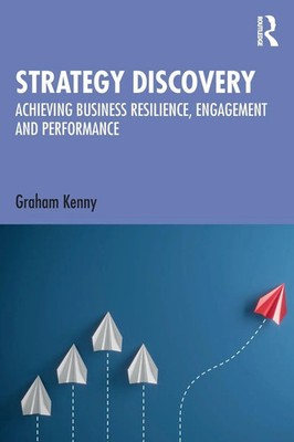 Strategy Discovery Achieving Business Resilience, Engagement and Performance