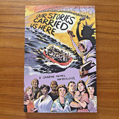 Our Stories Carried Us Here Graphic Novel Refugee Immigrant Story