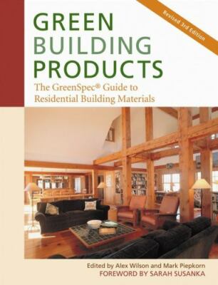 Green Building Products : The GreenSpec Guide to Residential Building Materials