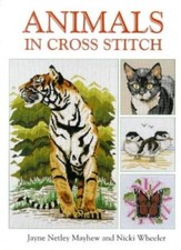 Animals in Cross Stitch By Jayne Netley Mayhew, Nicki Wheeler. 9780715308233