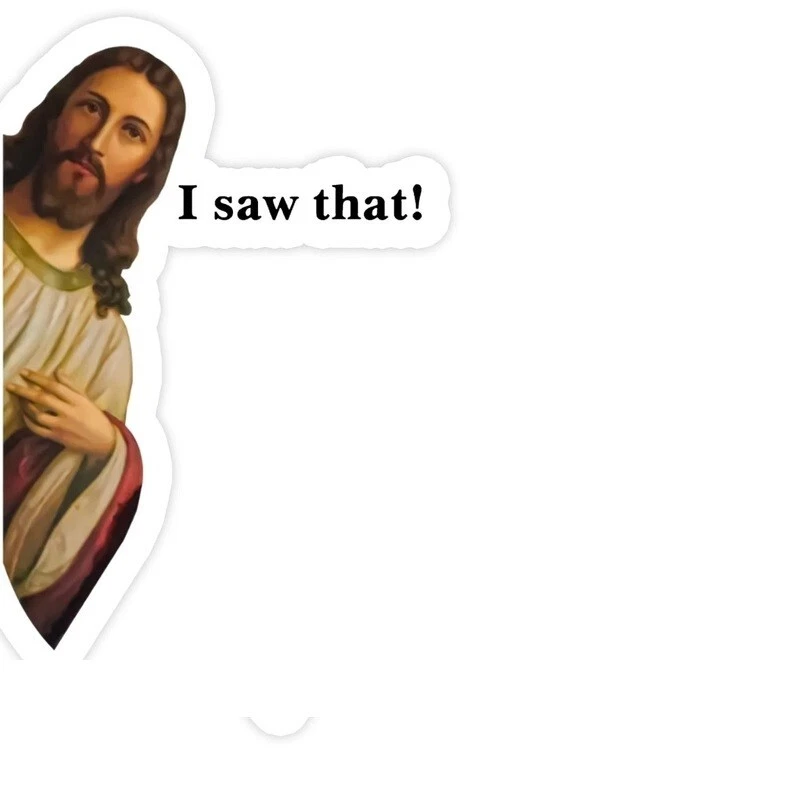 Jesus I Saw That Sticker