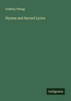 Hymns And Sacred Lyrics, Godfrey Thring