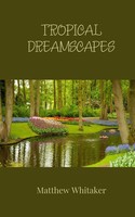 Matthew Whitaker | Tropical Dreamscapes | Taschenbuch | Englisch (2025)