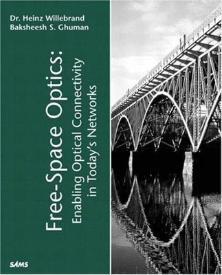 Free Space Optics: Enabling Optical Connectivity in Today's Networks (Sams Other