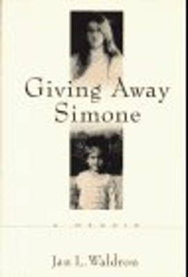 Giving Away Simone : A True Story of Daughters, Mothers, Adoption