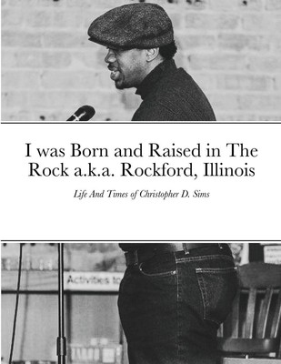 Christopher D. Sims | I was Born and Raised in The Rock a.k.a. Rockford,...