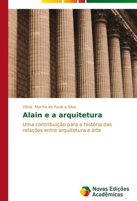 Alain e a arquitetura Vânia Myrrha de Paula e Silva