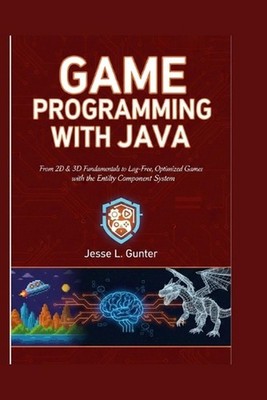 Game Programming with Java: From 2D & 3D Fundamentals to Lag-Free, Optimized Gam