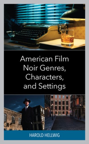 American Film Noir Genres, Characters, and Settings by Harold Hellwig [Hardback]