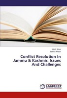 Conflict Resolution In Jammu & Kashmir: Issues And Challenges Sakina Khazir
