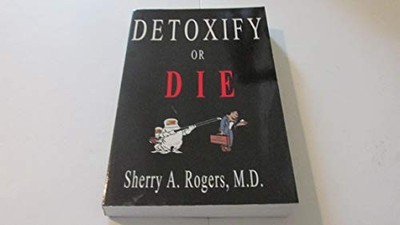 Detoxify or Die by Rogers, Sherry A. Book The Fast Free Shipping
